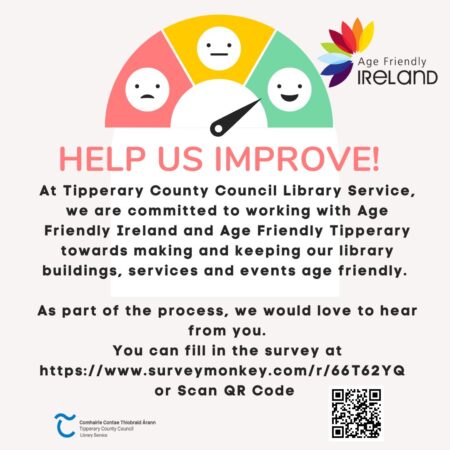 Tipperary County Council Library Service Are Committed To Working With Age Friendly Tipperary. Help Us Improve Our Service And Take Part In Our Age Friendly Libraries Survey