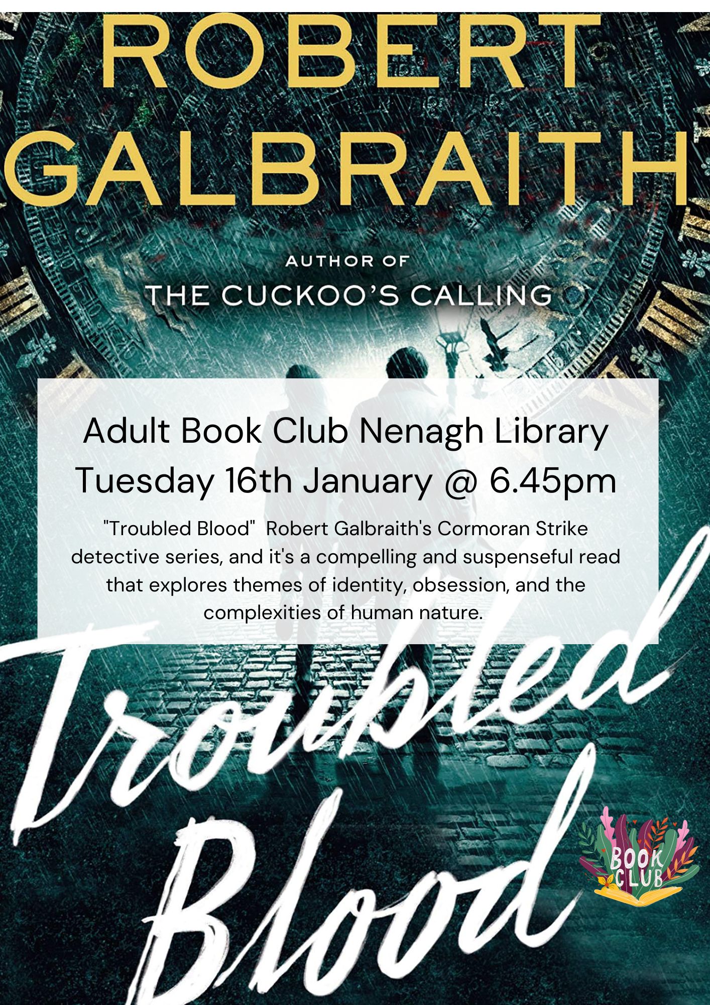 Nenagh library Adult Book Club is on Tuesday 16th Jan 2024 @6.45pm and they are reviewing "Troubled Blood" a book by Robert Galbraith.