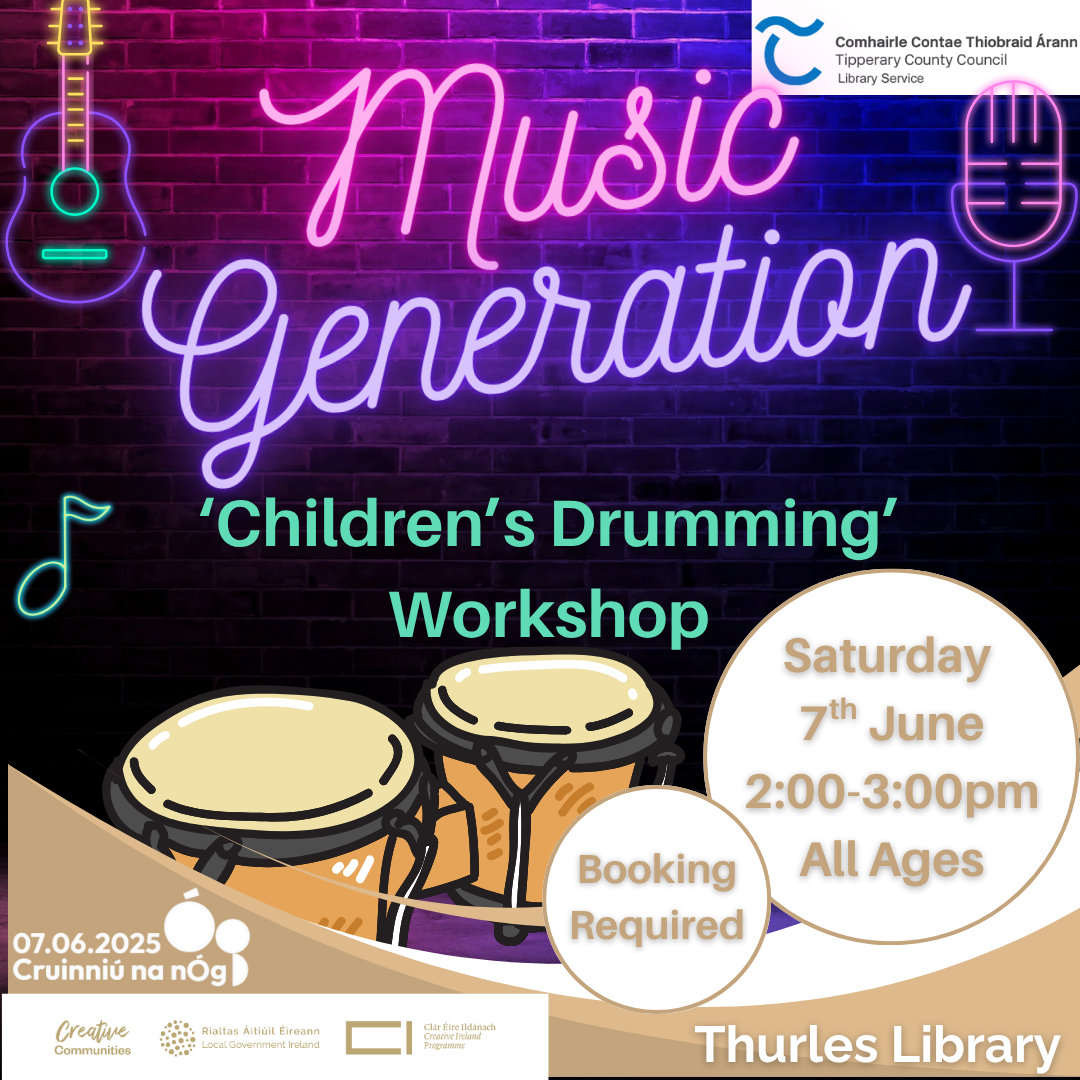 Drumming Workshop with Music Generation in Thurles Library. For children of all ages. At 2:00-3:00pm. Booking is required. Contact us on 052 616 6131