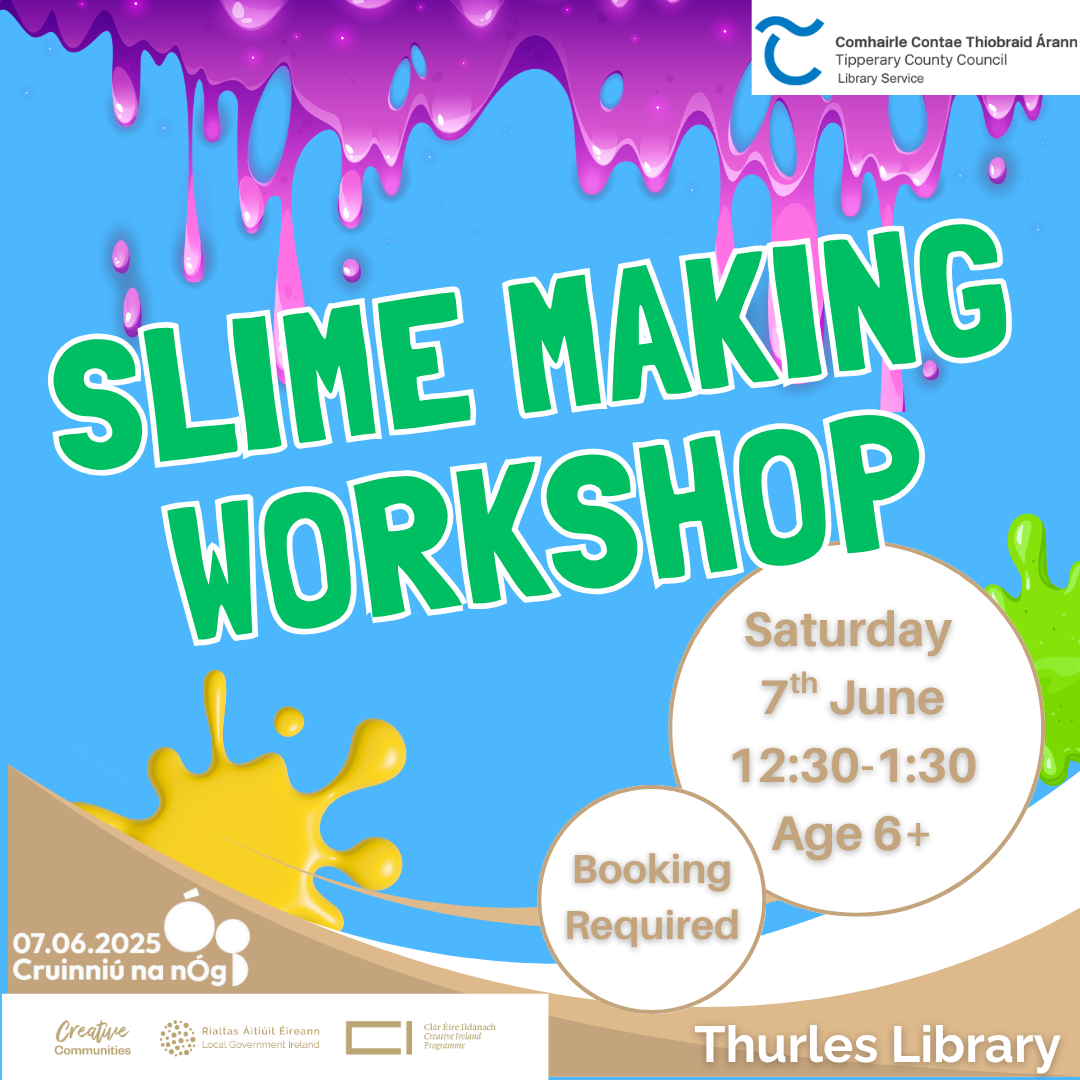 Slime Making Workshop. Thurles Library. 7th June at 12:30-1:30 for ages 6+. Contact us to book on 052 616 6131